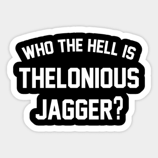 Thelonious Jagger Sticker